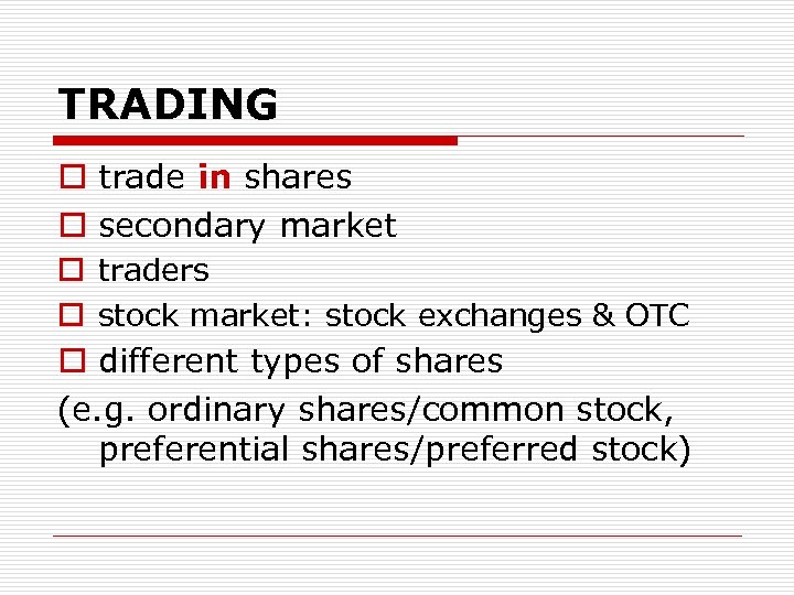TRADING o trade in shares o secondary market o traders o stock market: stock