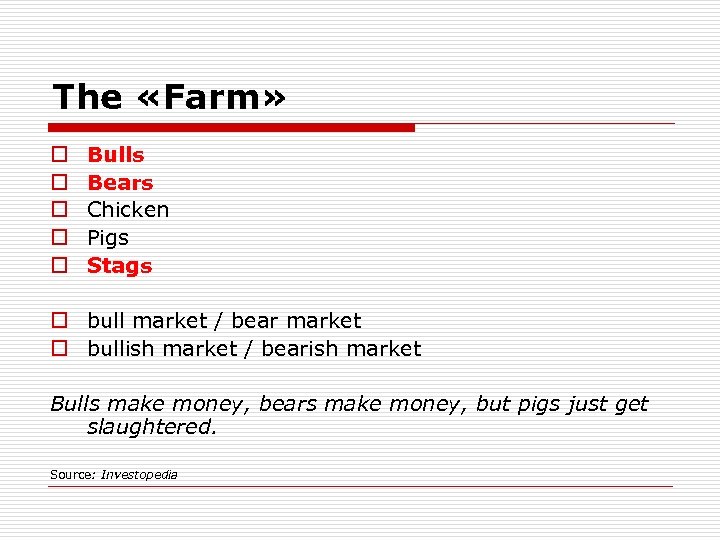 The «Farm» o o o Bulls Bears Chicken Pigs Stags o bull market /