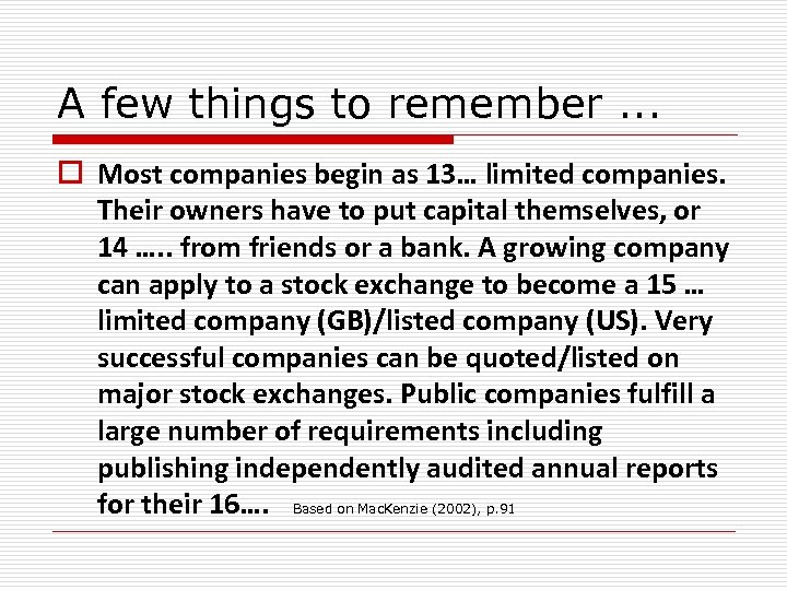 A few things to remember. . . o Most companies begin as 13… limited