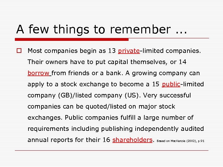 A few things to remember. . . o Most companies begin as 13 private-limited