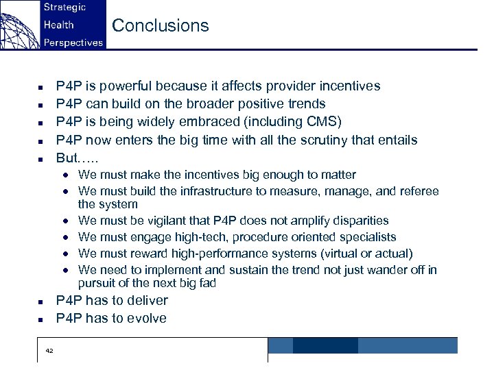 Conclusions P 4 P is powerful because it affects provider incentives P 4 P