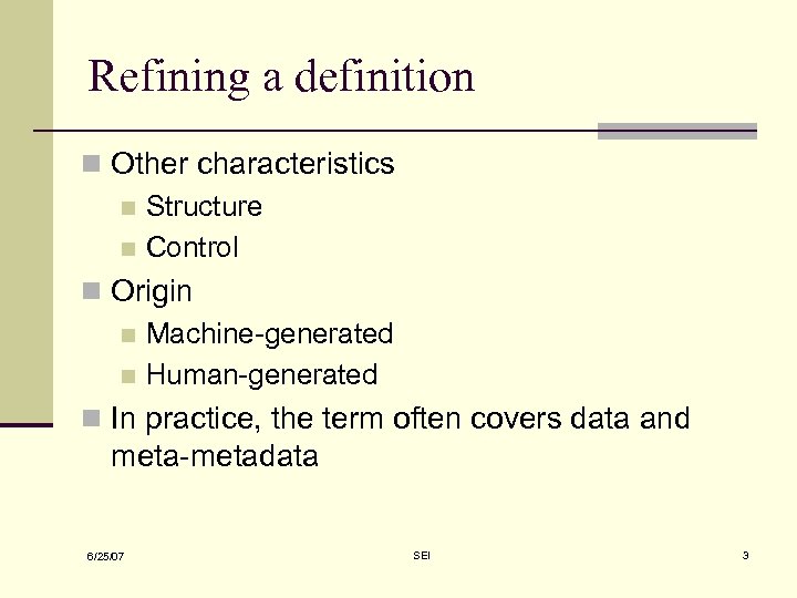 Refining a definition n Other characteristics n Structure n Control n Origin n Machine-generated