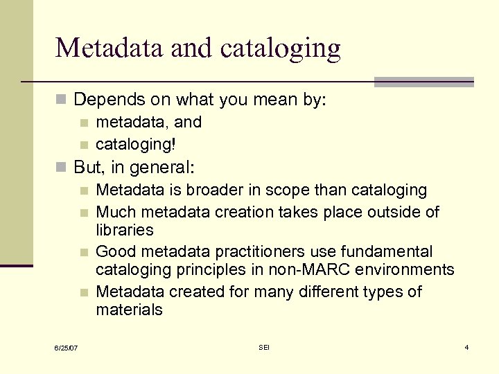 Metadata and cataloging n Depends on what you mean by: n metadata, and n
