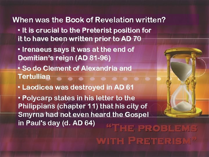 When was the Book of Revelation written? • It is crucial to the Preterist