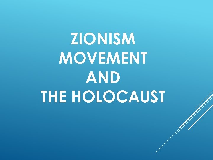 ZIONISM MOVEMENT AND THE HOLOCAUST 