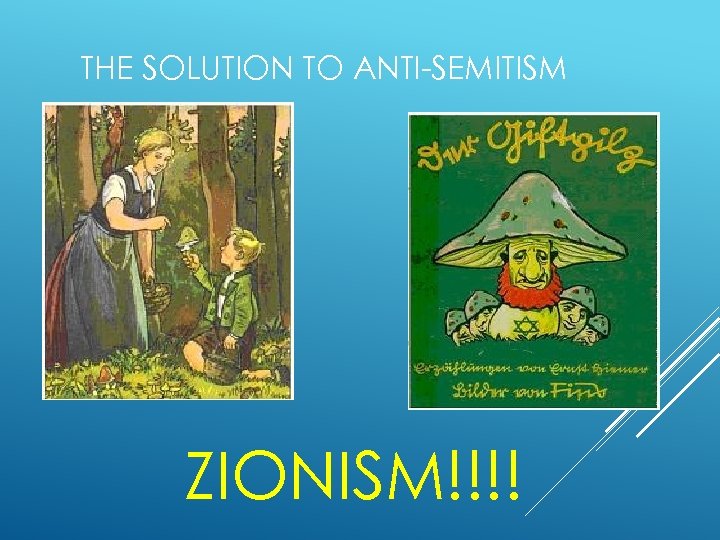 THE SOLUTION TO ANTI-SEMITISM ZIONISM!!!! 