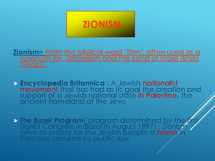 ZIONISM Zionism= From the biblical word 