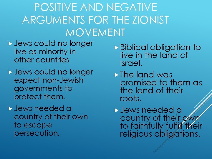 POSITIVE AND NEGATIVE ARGUMENTS FOR THE ZIONIST MOVEMENT Jews could no longer live as
