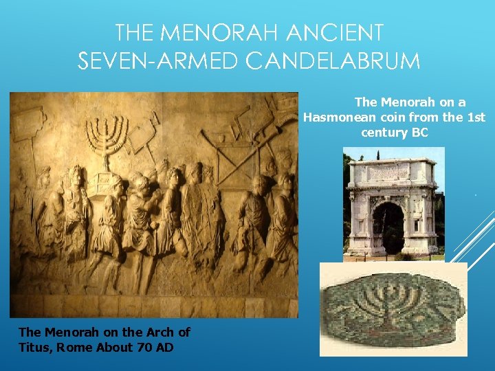THE MENORAH ANCIENT SEVEN-ARMED CANDELABRUM The Menorah on a Hasmonean coin from the 1