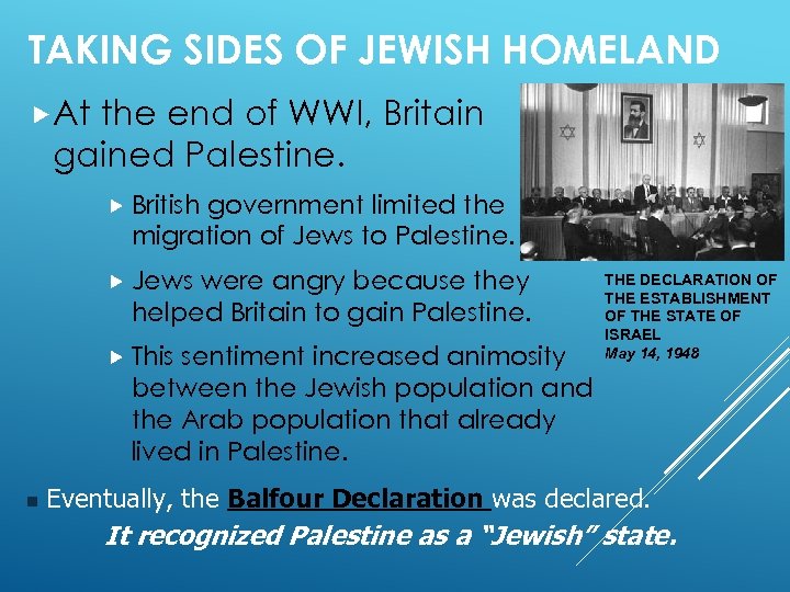 TAKING SIDES OF JEWISH HOMELAND At the end of WWI, Britain gained Palestine. British