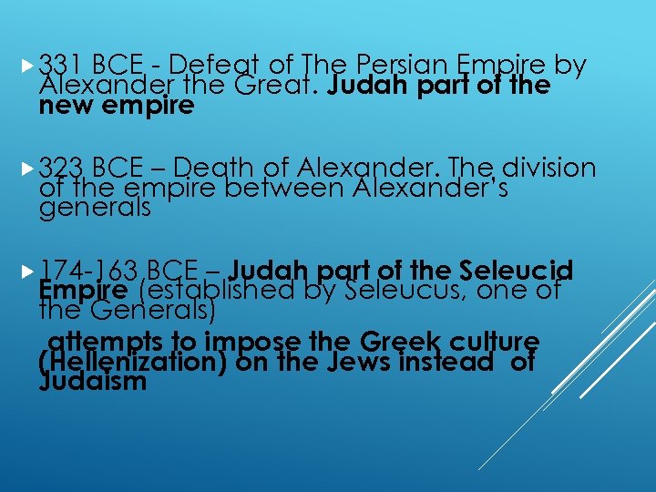  331 BCE - Defeat of The Persian Empire by Alexander the Great. Judah