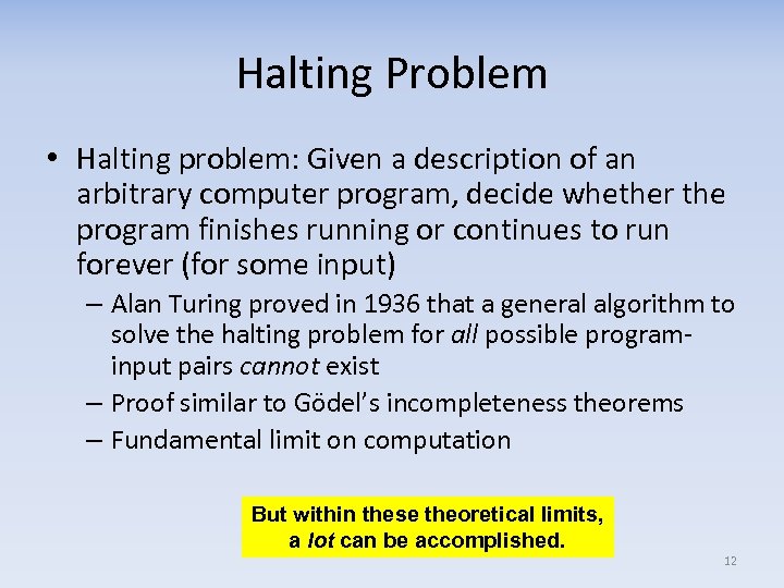 Halting Problem • Halting problem: Given a description of an arbitrary computer program, decide