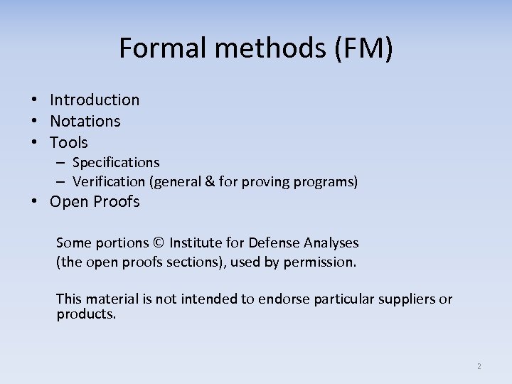 Formal methods (FM) • Introduction • Notations • Tools – Specifications – Verification (general