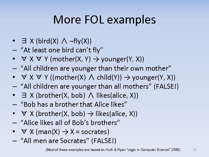 More FOL examples • – • – • – ∃ X (bird(X) ∧ ¬fly(X))