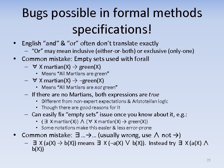Bugs possible in formal methods specifications! • English “and” & “or” often don’t translate