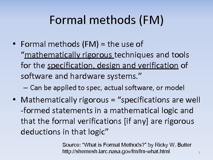 Formal methods (FM) • Formal methods (FM) = the use of “mathematically rigorous techniques