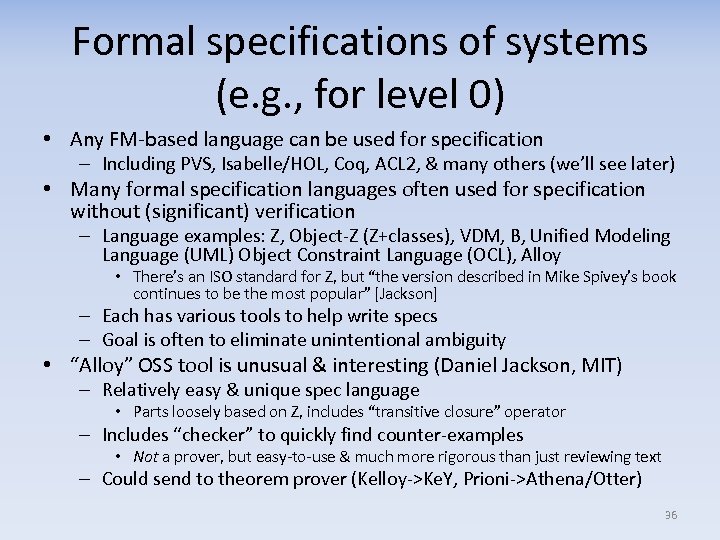 Formal specifications of systems (e. g. , for level 0) • Any FM-based language
