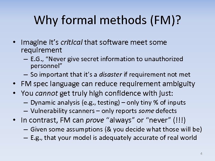 Why formal methods (FM)? • Imagine it’s critical that software meet some requirement –