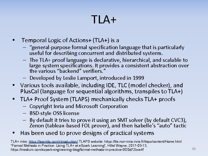 TLA+ • Temporal Logic of Actions+ (TLA+) is a – “general-purpose formal specification language