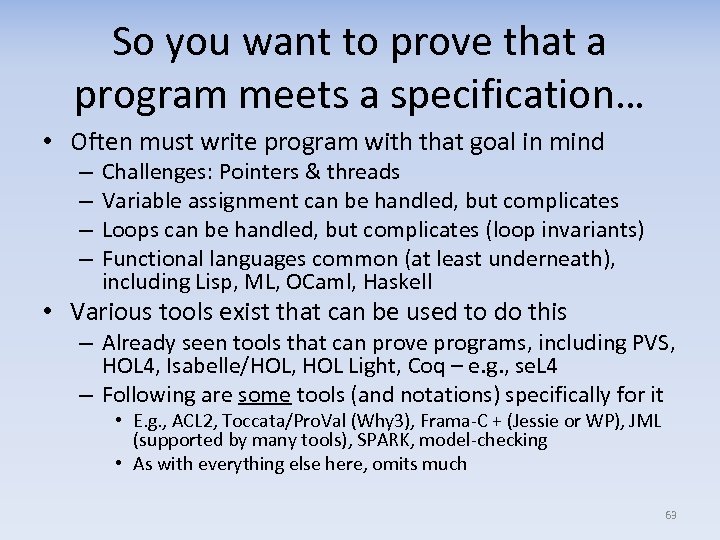 So you want to prove that a program meets a specification… • Often must
