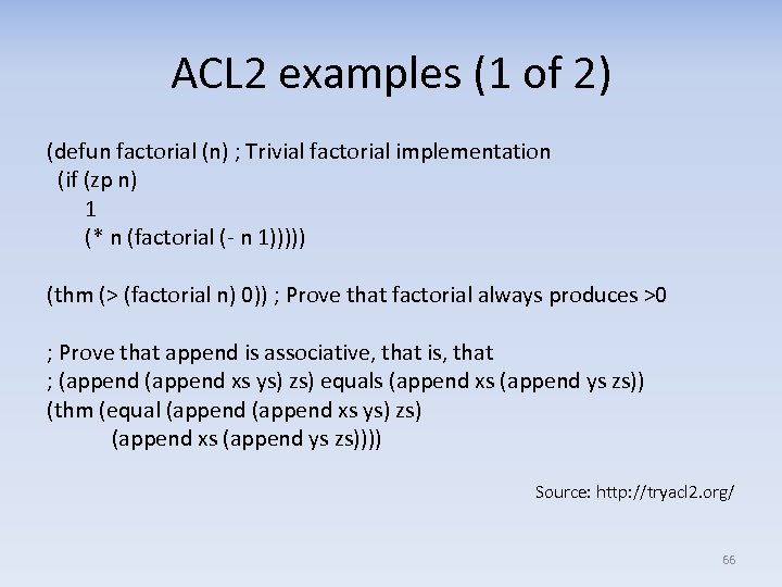ACL 2 examples (1 of 2) (defun factorial (n) ; Trivial factorial implementation (if