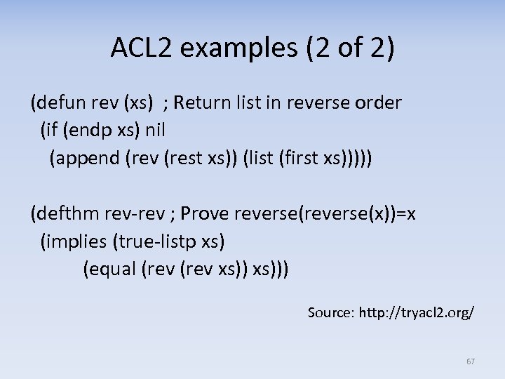 ACL 2 examples (2 of 2) (defun rev (xs) ; Return list in reverse