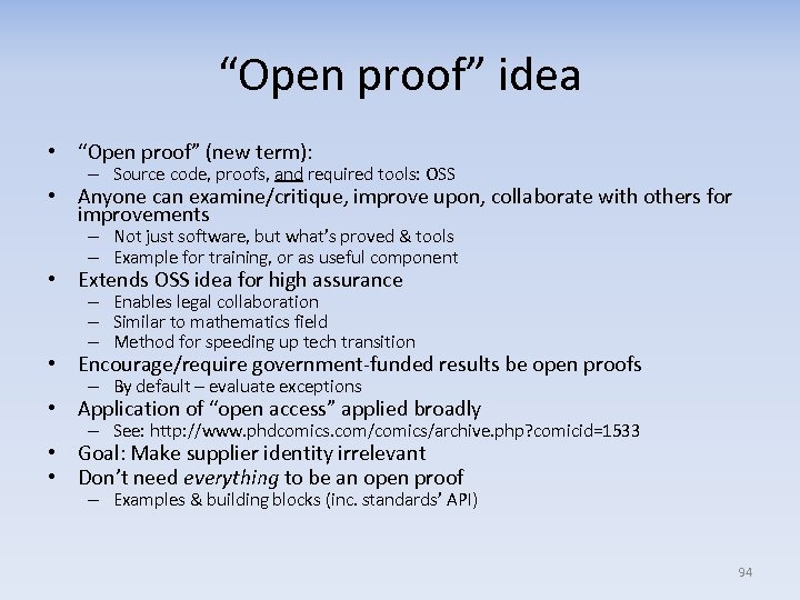 “Open proof” idea • “Open proof” (new term): – Source code, proofs, and required