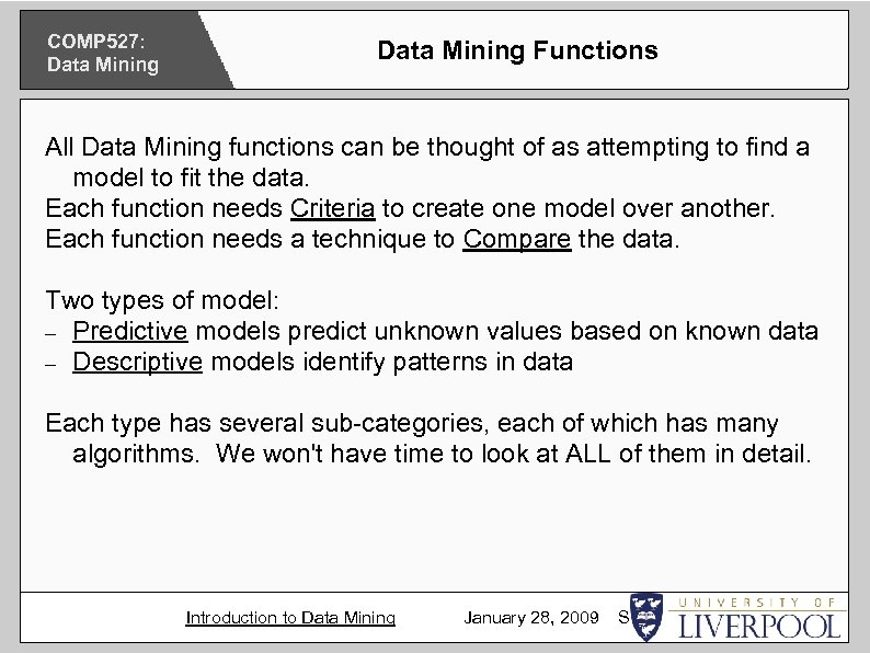 COMP 527: Data Mining Functions All Data Mining functions can be thought of as