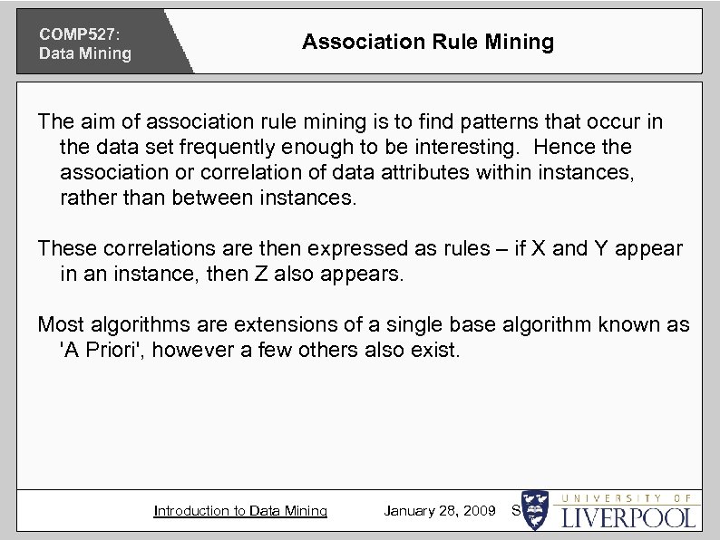 COMP 527: Data Mining Association Rule Mining The aim of association rule mining is