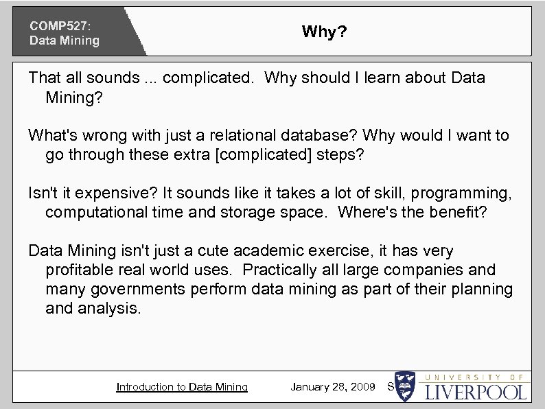 COMP 527: Data Mining Why? That all sounds. . . complicated. Why should I