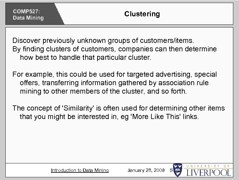 COMP 527: Data Mining Clustering Discover previously unknown groups of customers/items. By finding clusters