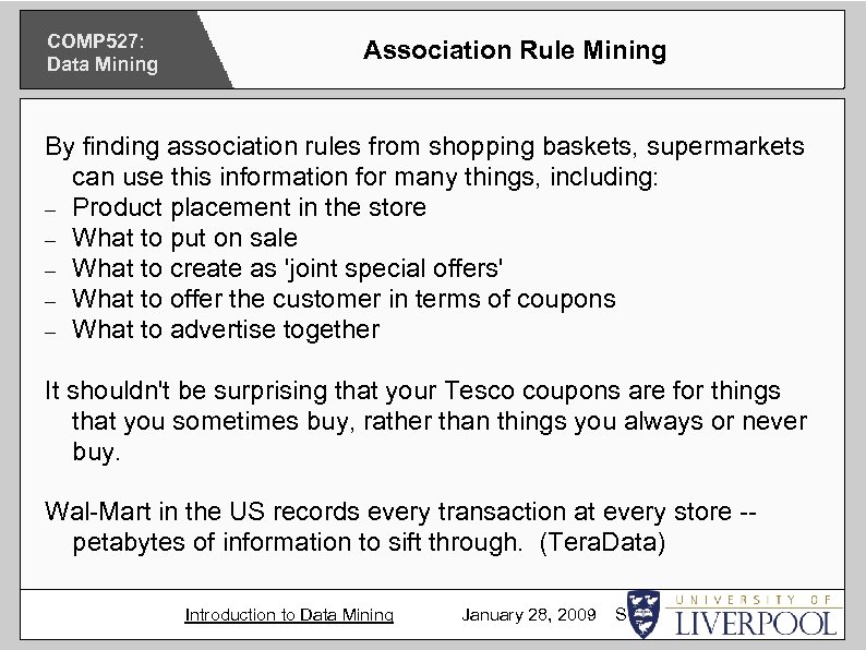 COMP 527: Data Mining Association Rule Mining By finding association rules from shopping baskets,