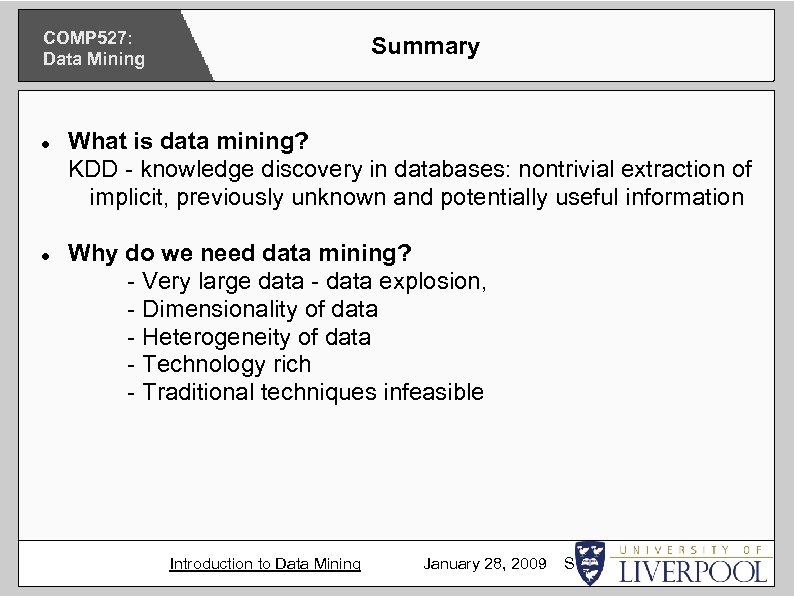 COMP 527: Data Mining Summary What is data mining? KDD - knowledge discovery in