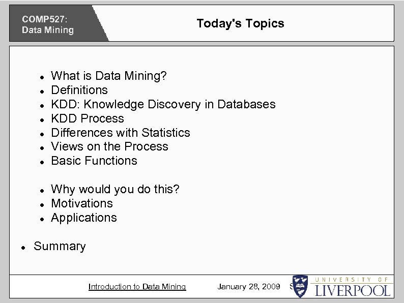 COMP 527: Data Mining Today's Topics What is Data Mining? Definitions KDD: Knowledge Discovery