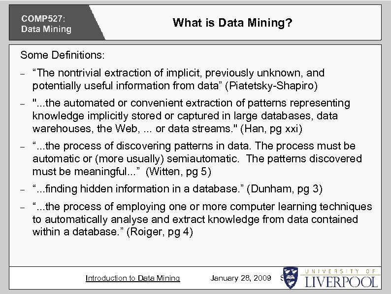 COMP 527: Data Mining What is Data Mining? Some Definitions: “The nontrivial extraction of