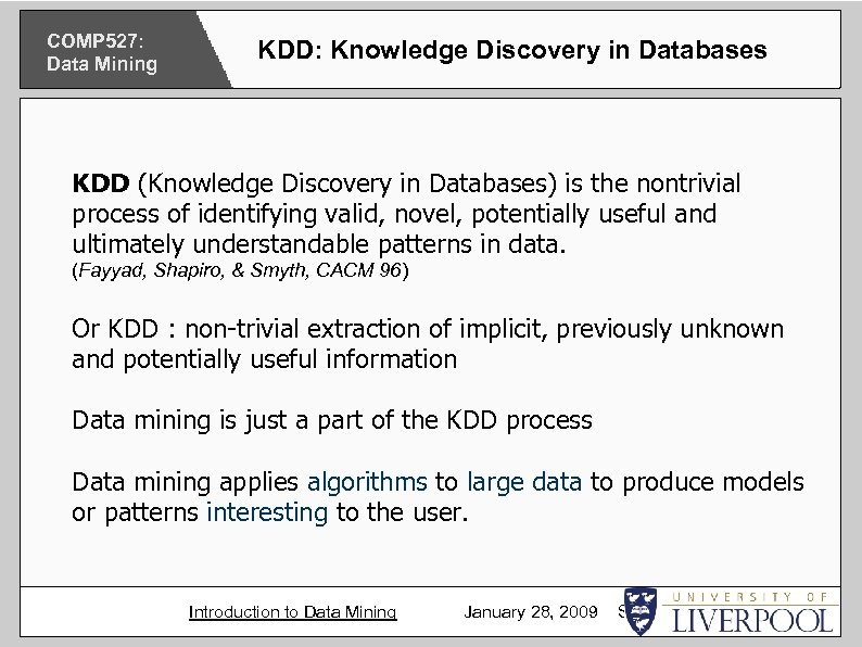 COMP 527: Data Mining KDD: Knowledge Discovery in Databases KDD (Knowledge Discovery in Databases)