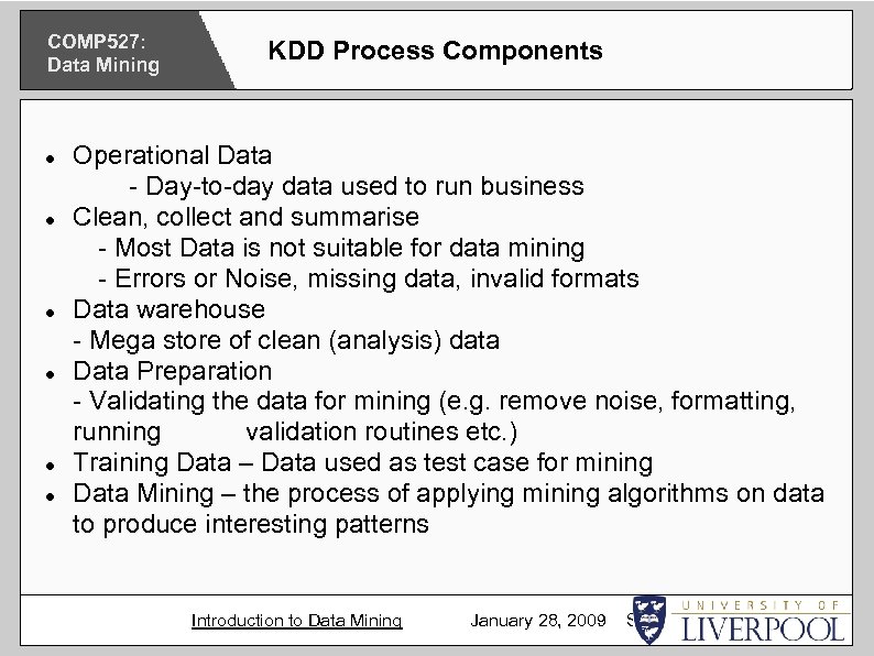 COMP 527: Data Mining KDD Process Components Operational Data - Day-to-day data used to