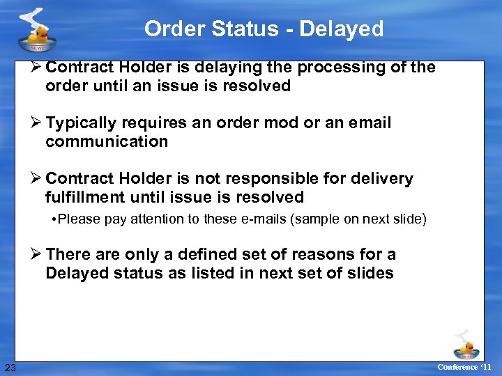 Order Status - Delayed Ø Contract Holder is delaying the processing of the order