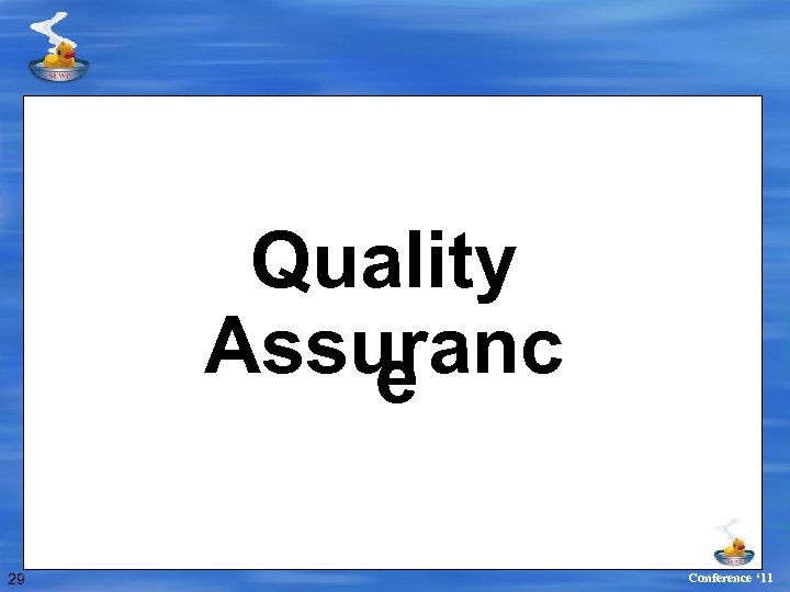 Quality Assuranc e 29 Conference ‘ 11 