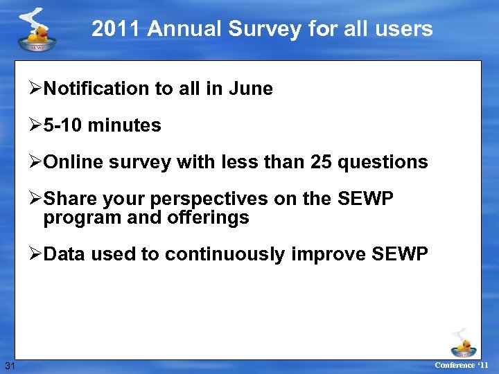 2011 Annual Survey for all users ØNotification to all in June Ø 5 -10