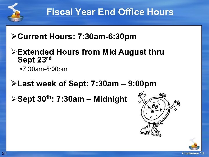 Fiscal Year End Office Hours ØCurrent Hours: 7: 30 am-6: 30 pm ØExtended Hours