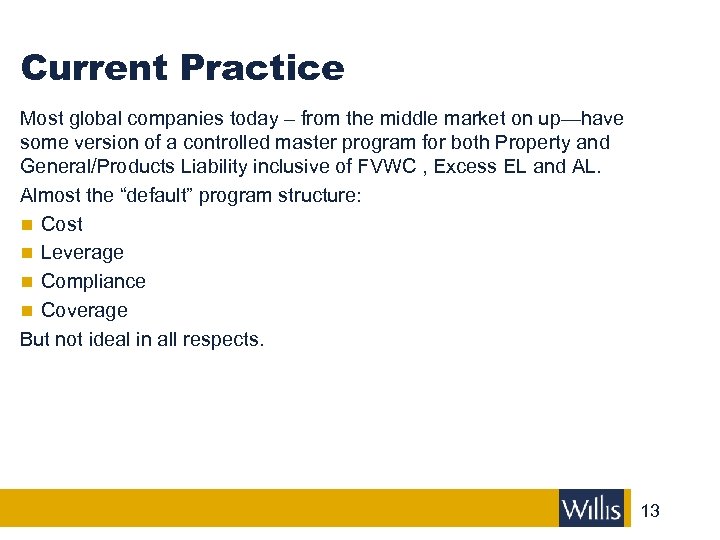 Current Practice Most global companies today – from the middle market on up—have some