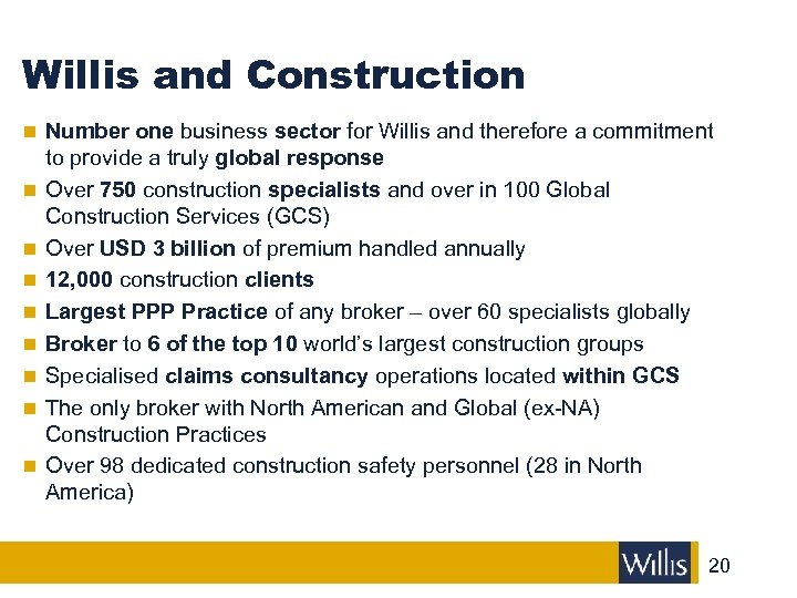 Willis and Construction n Number one business sector for Willis and therefore a commitment