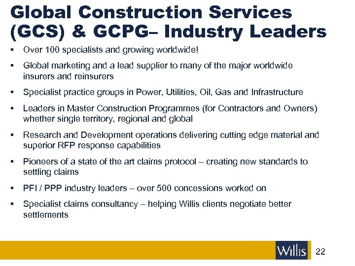 Global Construction Services (GCS) & GCPG– Industry Leaders § Over 100 specialists and growing