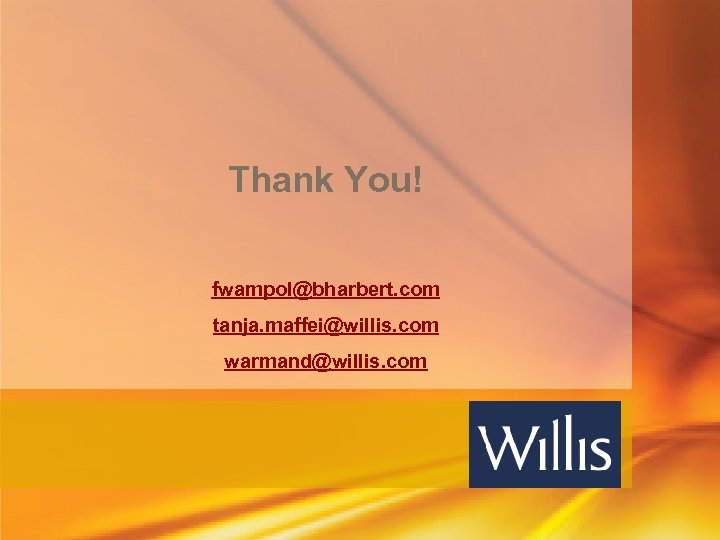 Thank You! fwampol@bharbert. com tanja. maffei@willis. com warmand@willis. com 