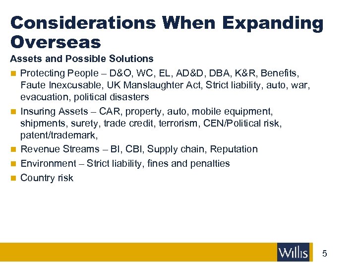 Considerations When Expanding Overseas Assets and Possible Solutions n Protecting People – D&O, WC,