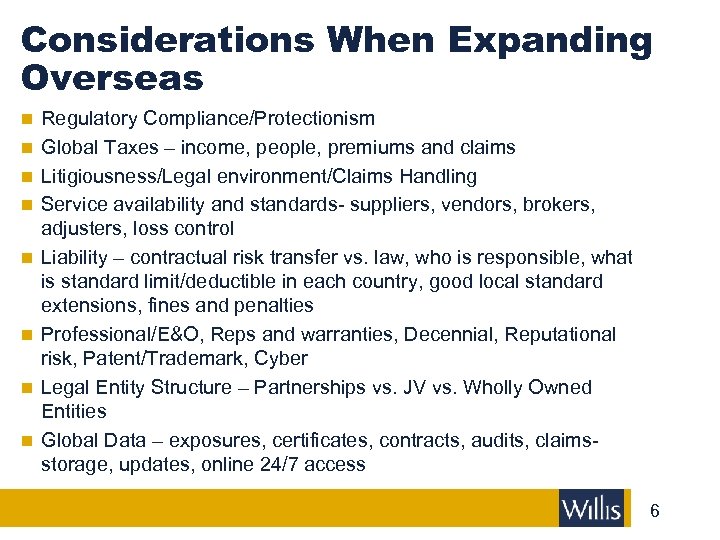 Considerations When Expanding Overseas n Regulatory Compliance/Protectionism n Global Taxes – income, people, premiums