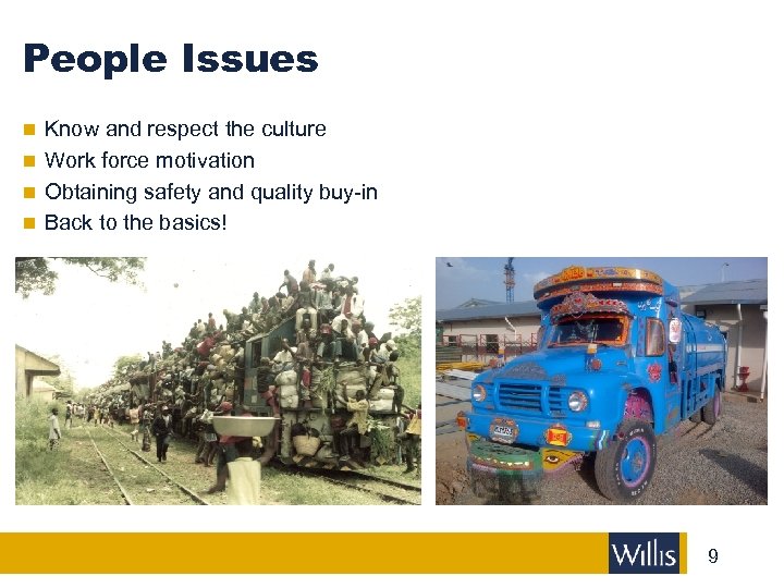 People Issues n Know and respect the culture n Work force motivation n Obtaining