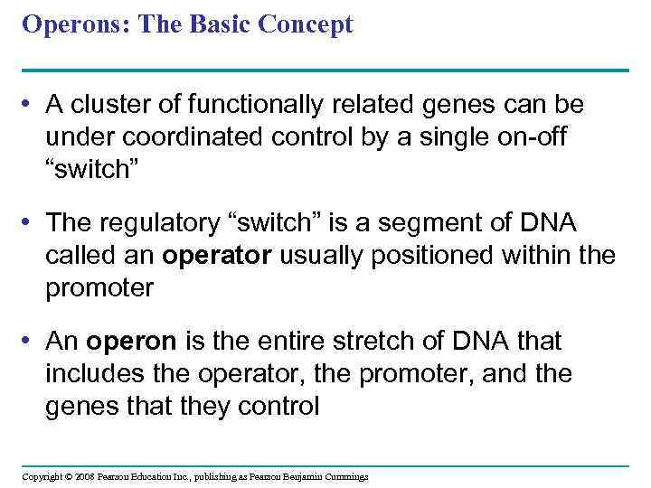 Operons: The Basic Concept • A cluster of functionally related genes can be under