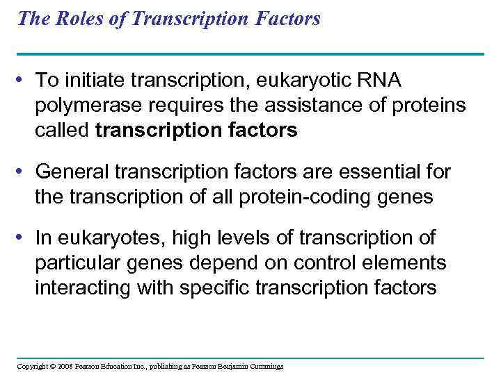 The Roles of Transcription Factors • To initiate transcription, eukaryotic RNA polymerase requires the